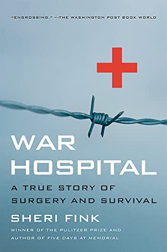 War Hospital: A True Story Of Surgery And Survival von PublicAffairs